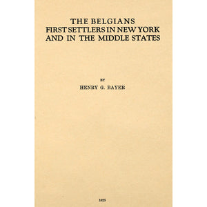 The Belgians, First Settlers in New York and in the Middle States