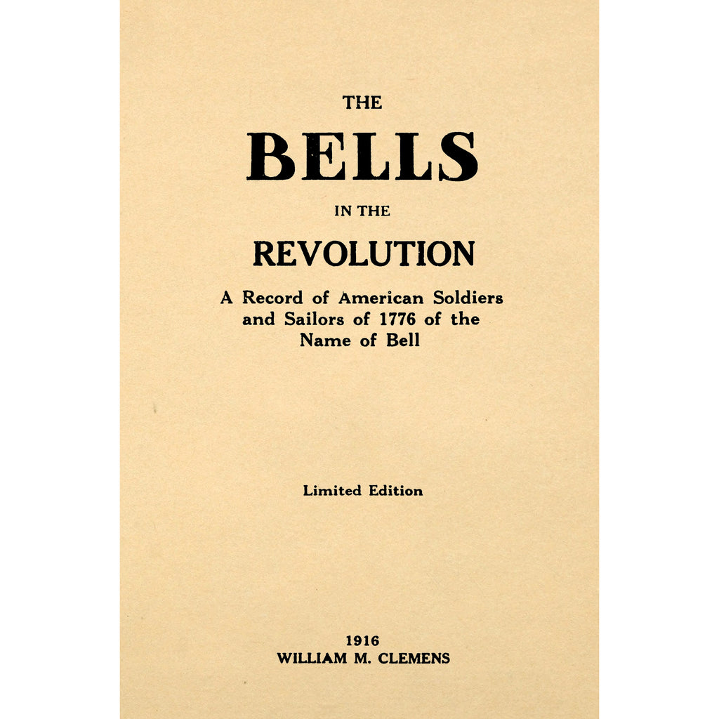 The Bells in the revolution : a record of American soldiers and sailors of 1776 of the name of Bell