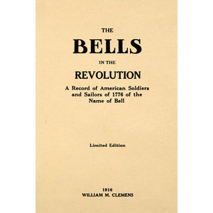 The Bells in the revolution : a record of American soldiers and sailors of 1776 of the name of Bell