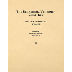 The Berkshire, Vermont, Chaffees, and their descendants, 1801-1911