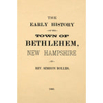 The early history of the town of Bethlehem, New Hampshire