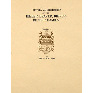 History And Genealogy Of The Bieber, Beaver, Biever, Beeber Family