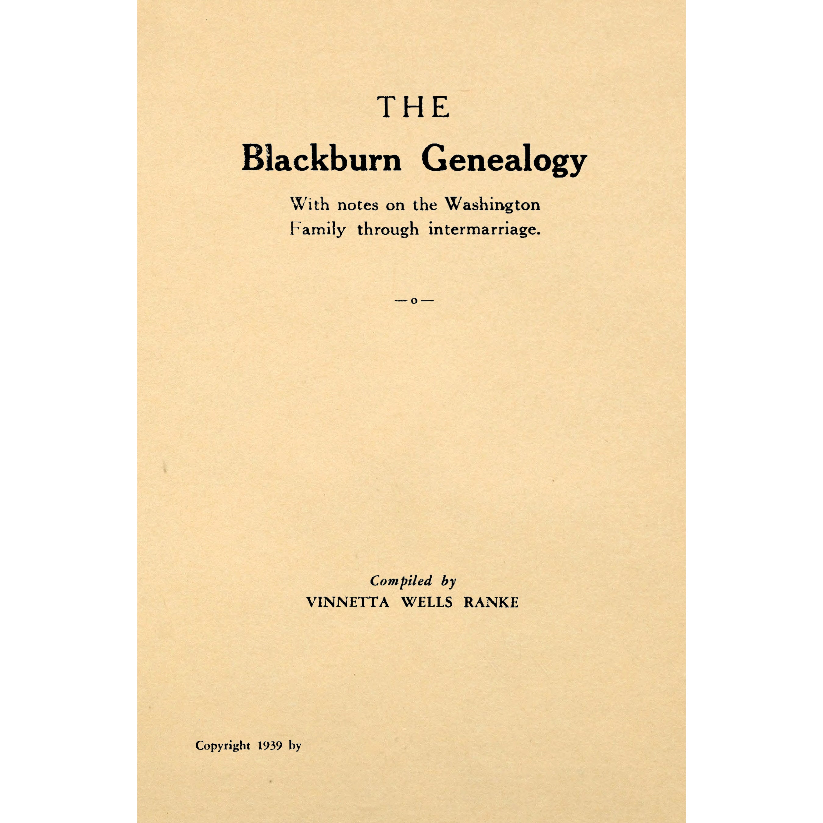 The Blackburn Genealogy With Notes on the Washington Family through Intermarriage.