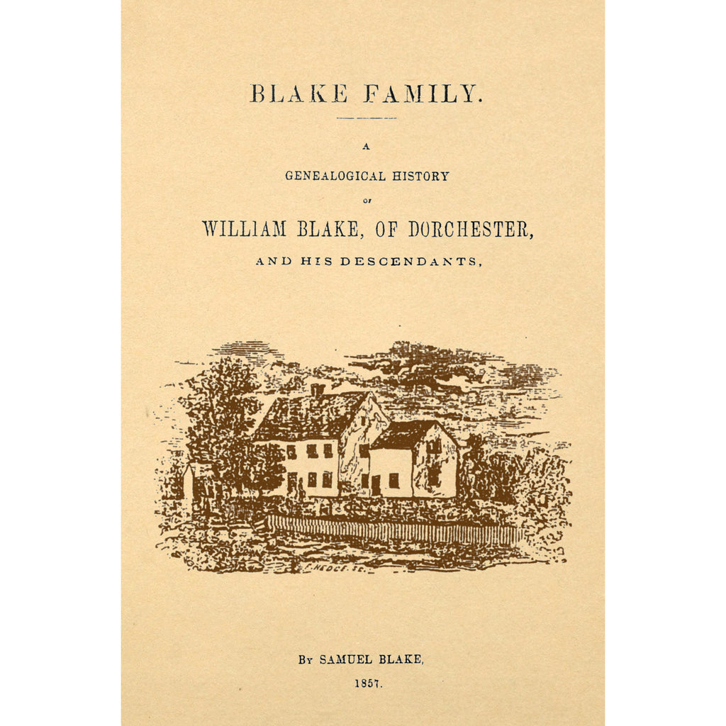 Blake Family.  A Genealogical History of William Blake, of Dorchester, and His Descendants,