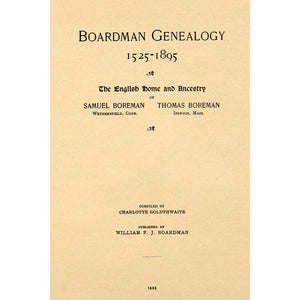 The ancestry of William Francis Joseph Boardman, Hartford, Connecticut;