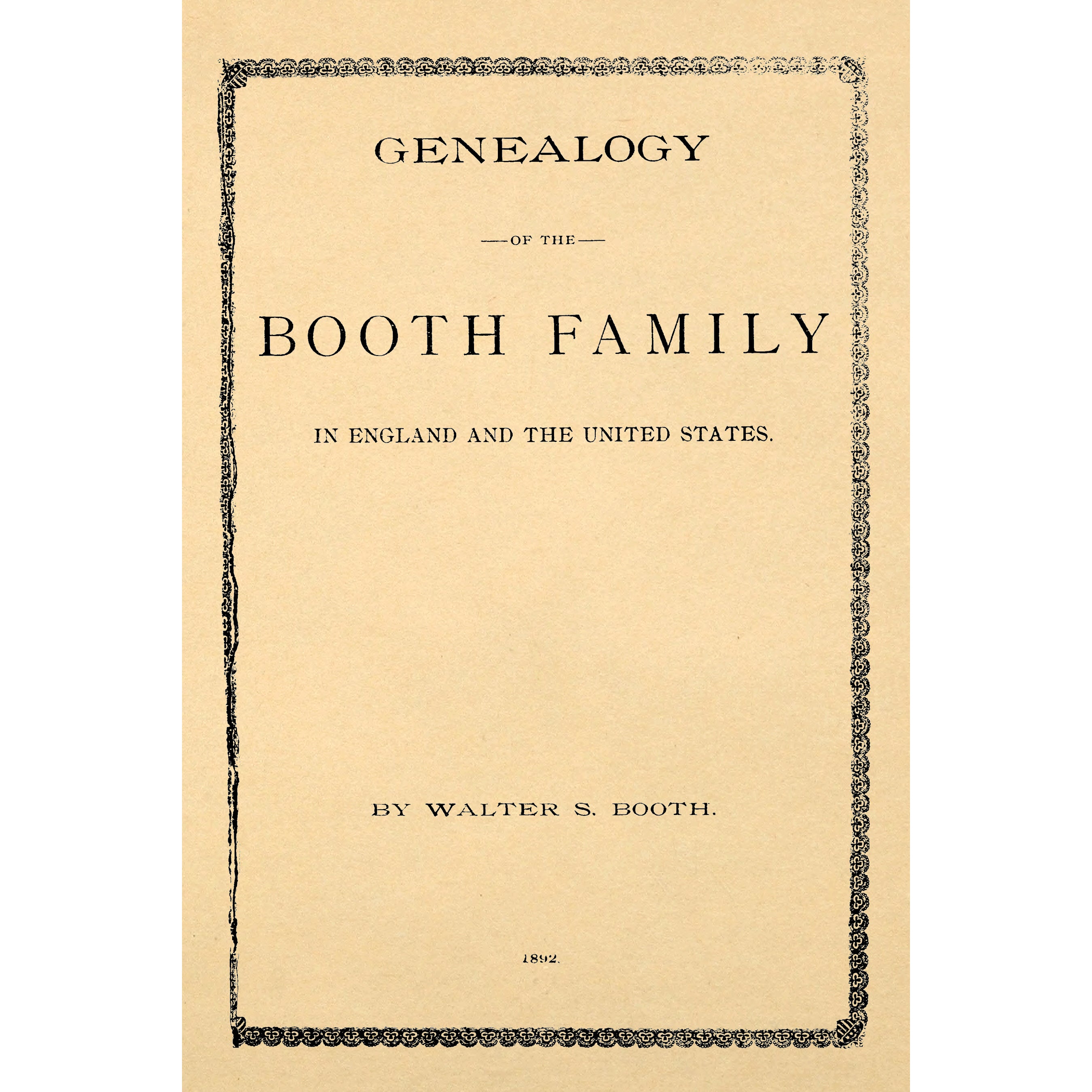 Genealogy of the Booth family in England and the United States; ... pedigrees of the English line, and of the descendants of Richard Booth of Connecticut ..