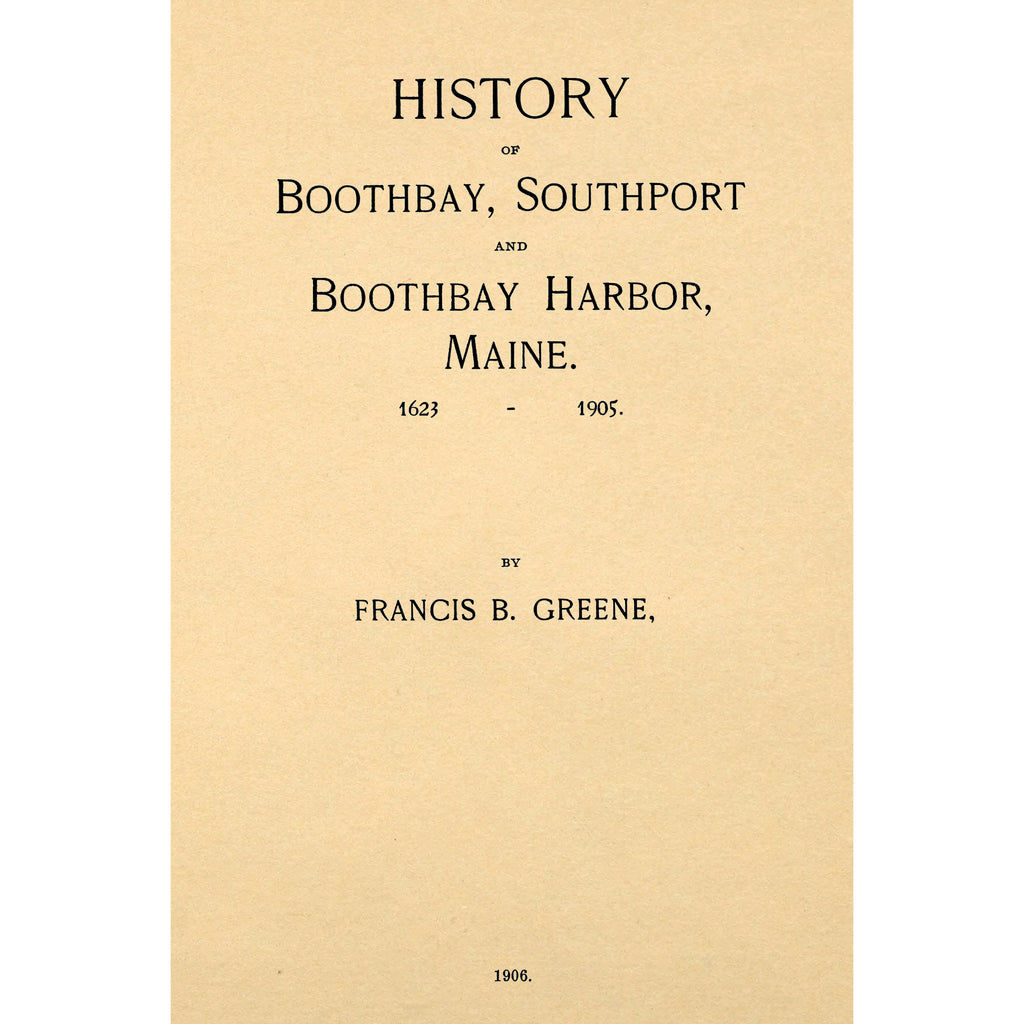 History of Boothbay, Southport and Boothbay Harbor, Maine. 1623-1905.