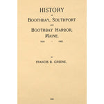 History of Boothbay, Southport and Boothbay Harbor, Maine. 1623-1905.