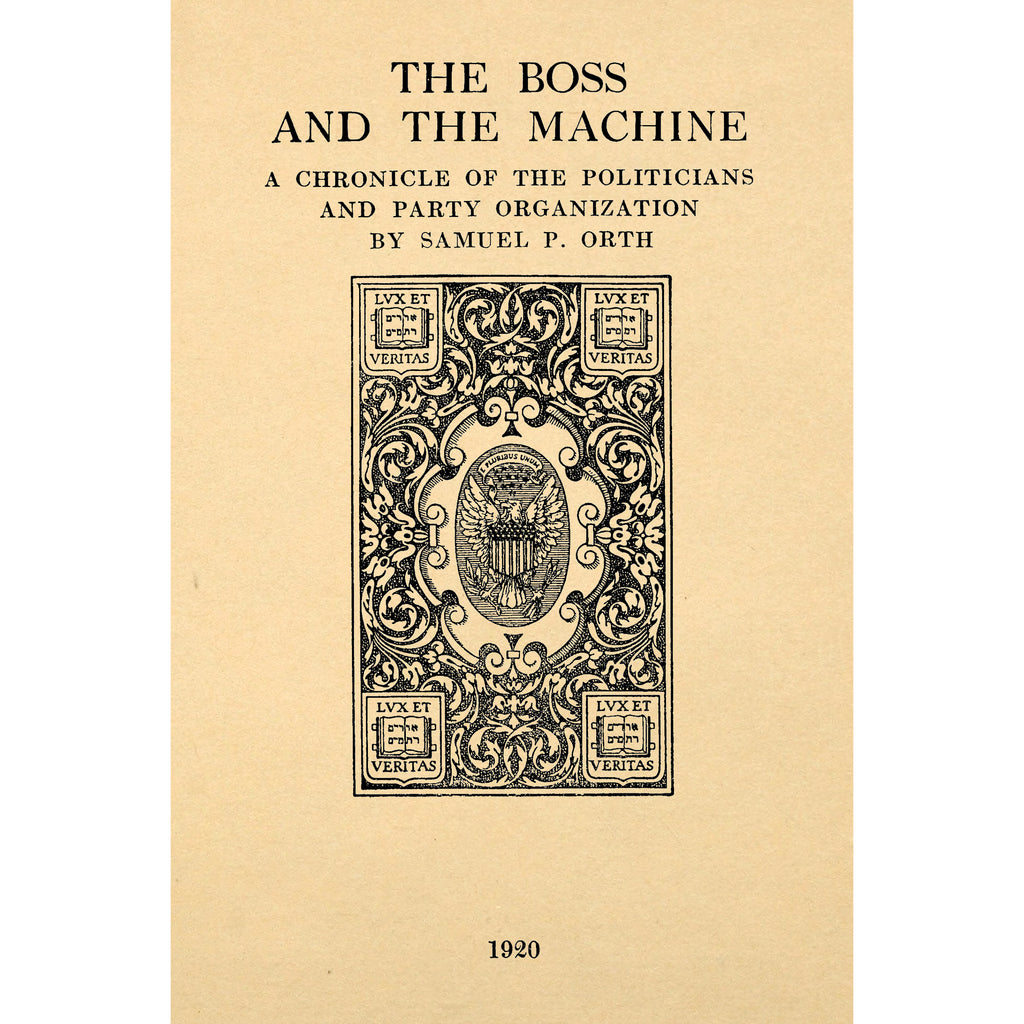 The boss and the machine; A Chronicle of the Politicians and Party Organization