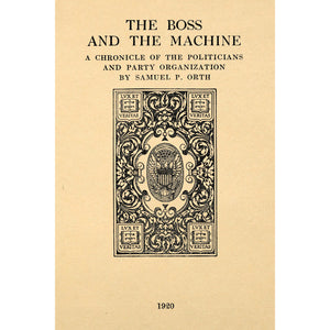 The boss and the machine; A Chronicle of the Politicians and Party Organization