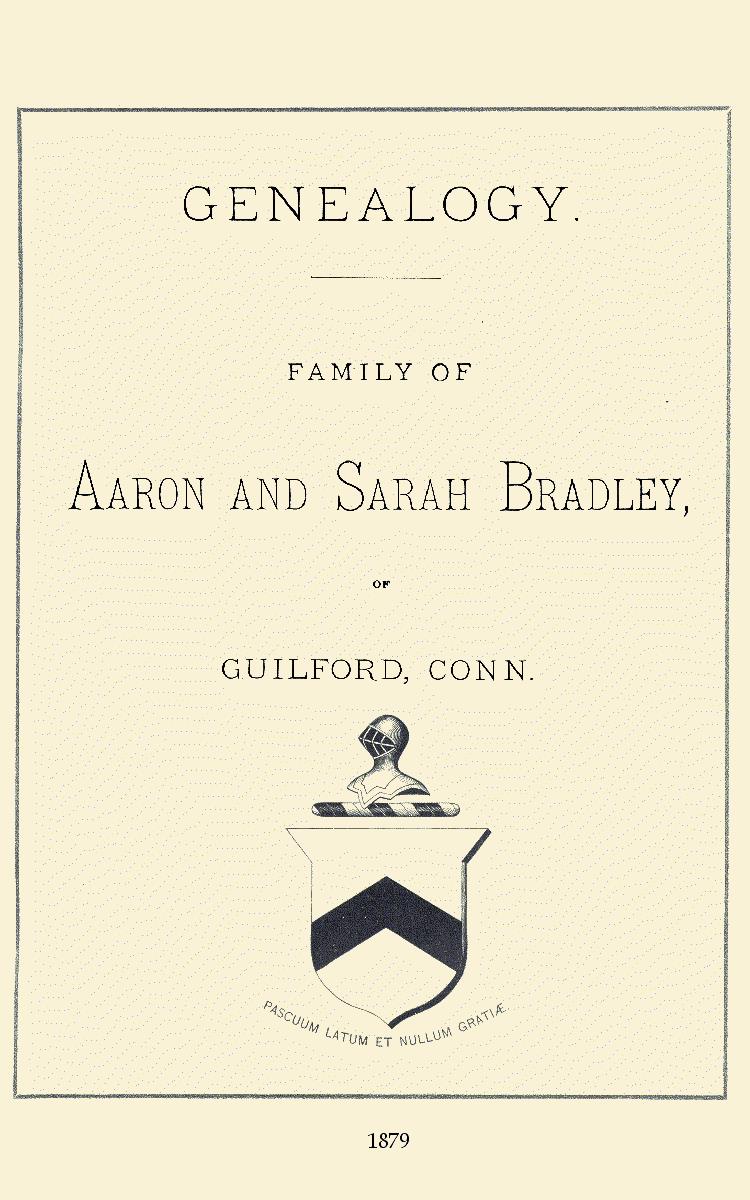 Genealogy, Family of Aaron and Sarah Bradley, of Guilford, Conn.