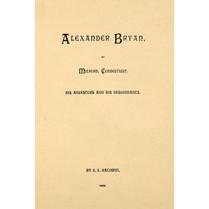 Alexander Bryan of Milford, Connecticut, his ancestors and his descendants