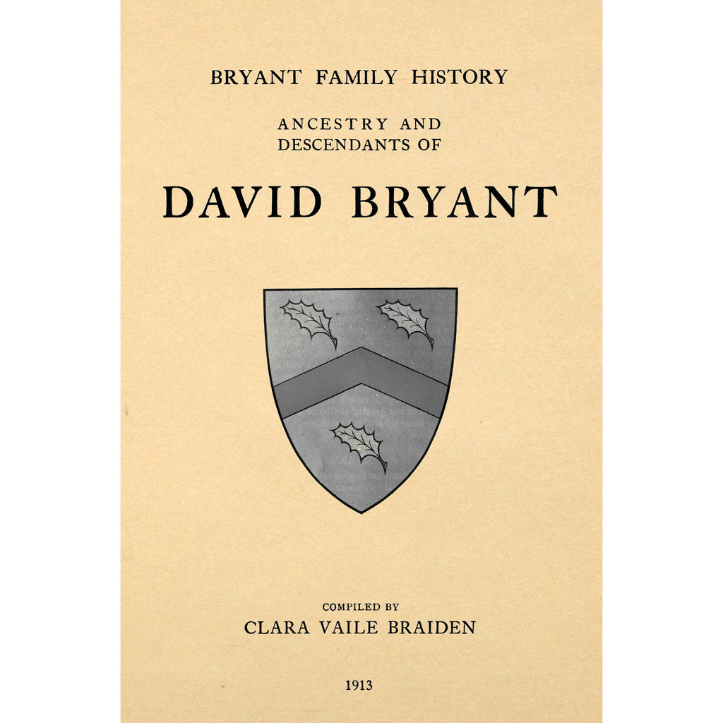 Bryant Family History; Ancestroy and Descendants of David Bryant (1756)