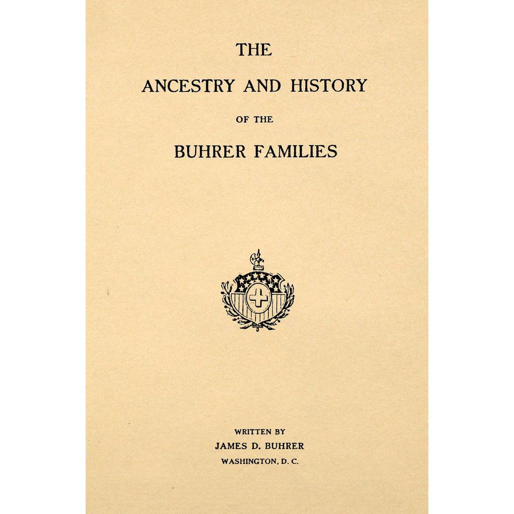 The ancestry and history of the Buhrer families