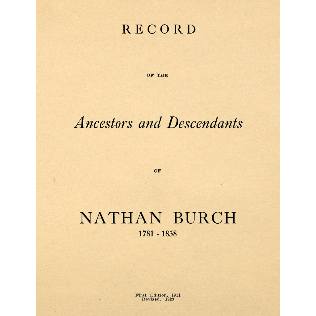 Record of the Ancestors and Descendants of Nathan Burch; 1781 -- 1858,