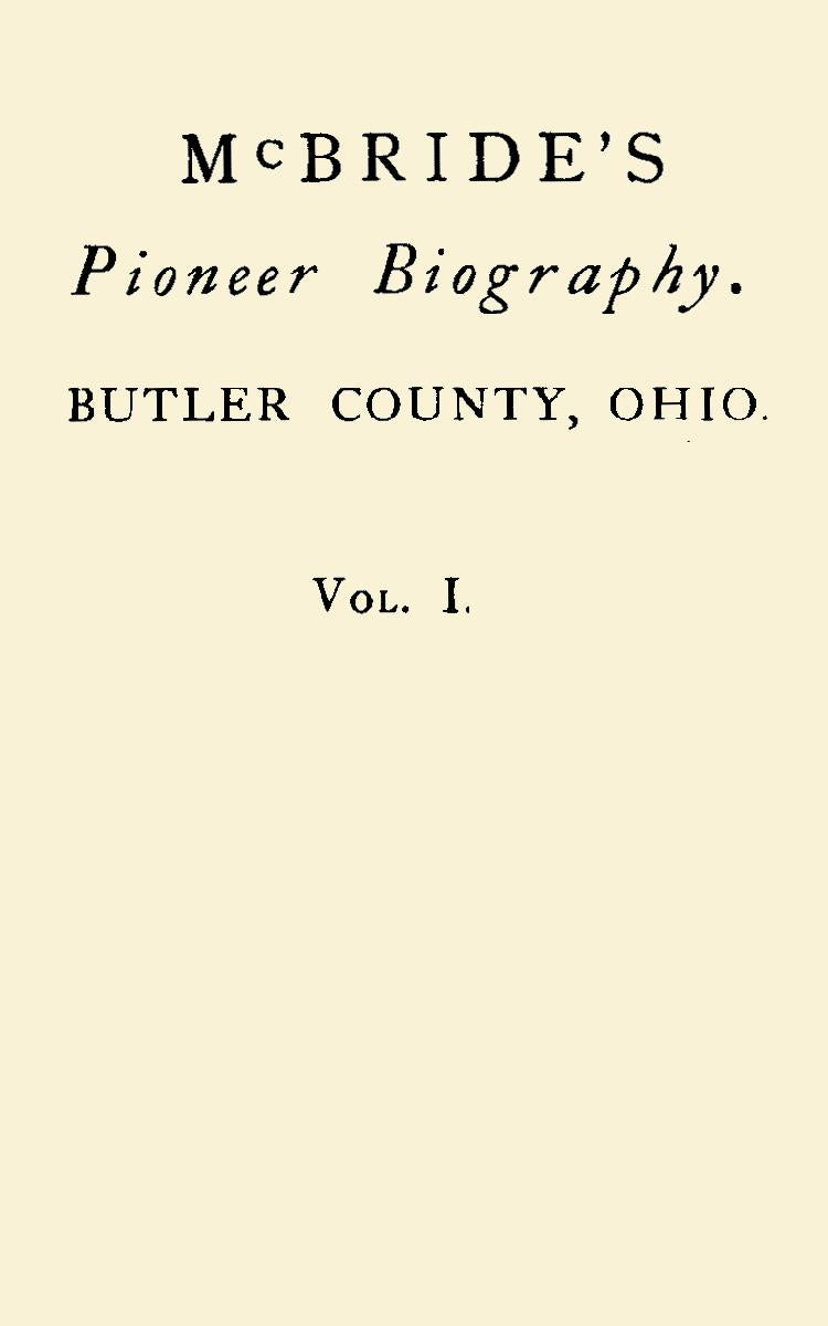 Pioneer Biography, Sketches of the Lives of Some of the Early Settlers of Butler County, Ohio