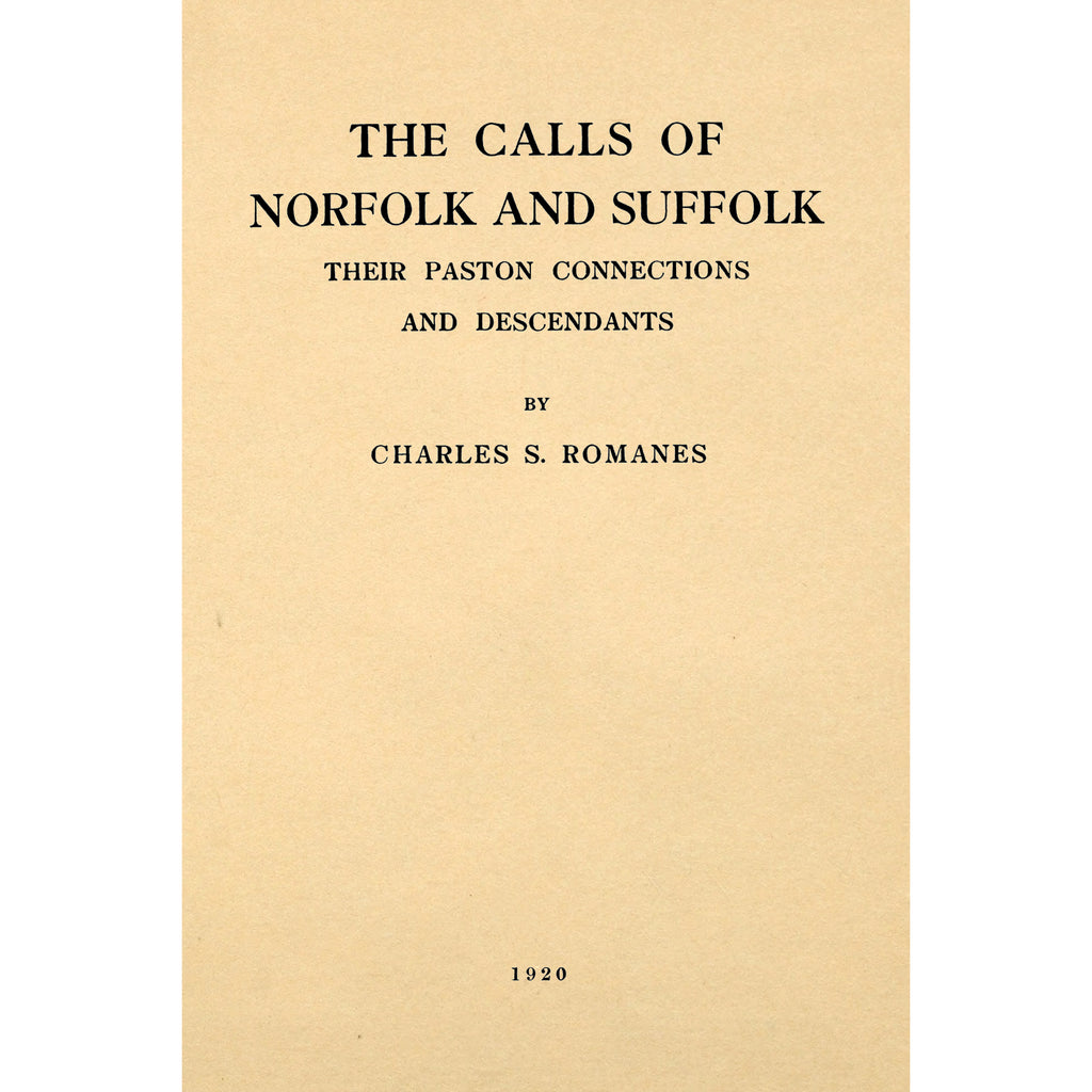 The Calls of Norfolk and Suffolk : their Paston connections and descendants