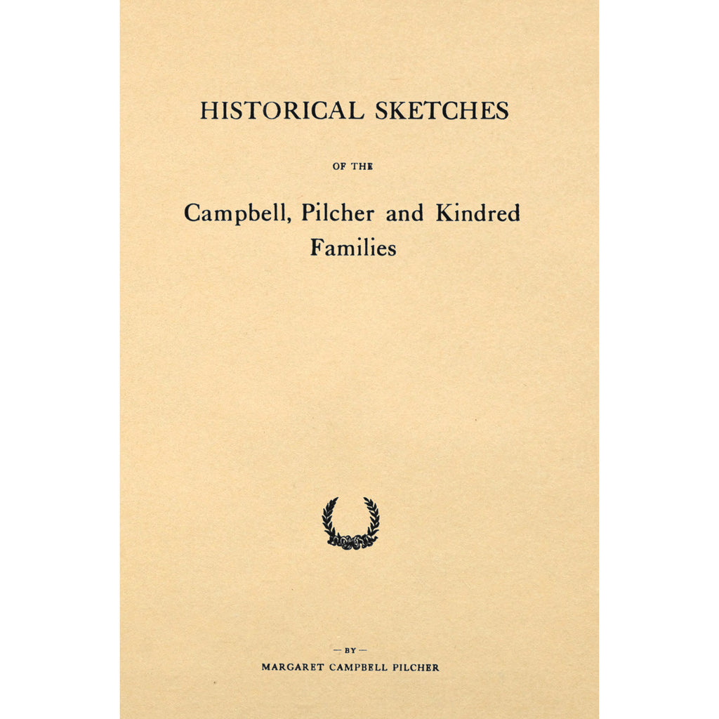 Historical Sketches of the Campbell, Pilcher, and Kindred Families