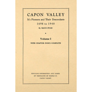 Capon Valley [West Virginia]; Its Pioneers And Their Descendants 1698