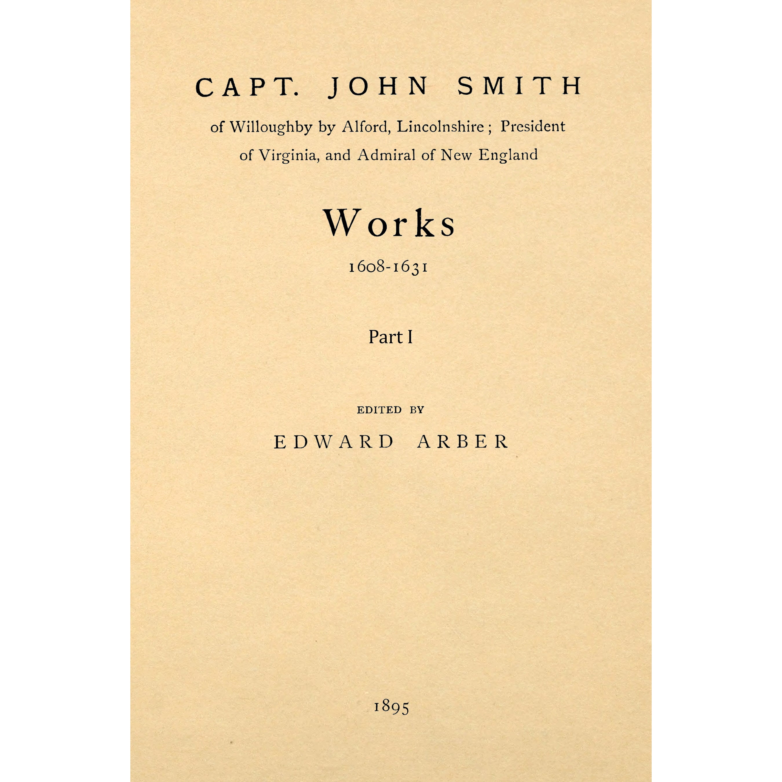 Capt. John Smith, of Willoughby  by Alford, Lincolnshire; 1608-1931 Two Volumes