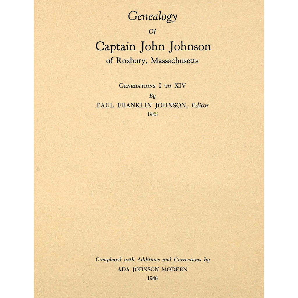 Genealogy of Captain John Johnson, of Roxbury, Massachusetts;