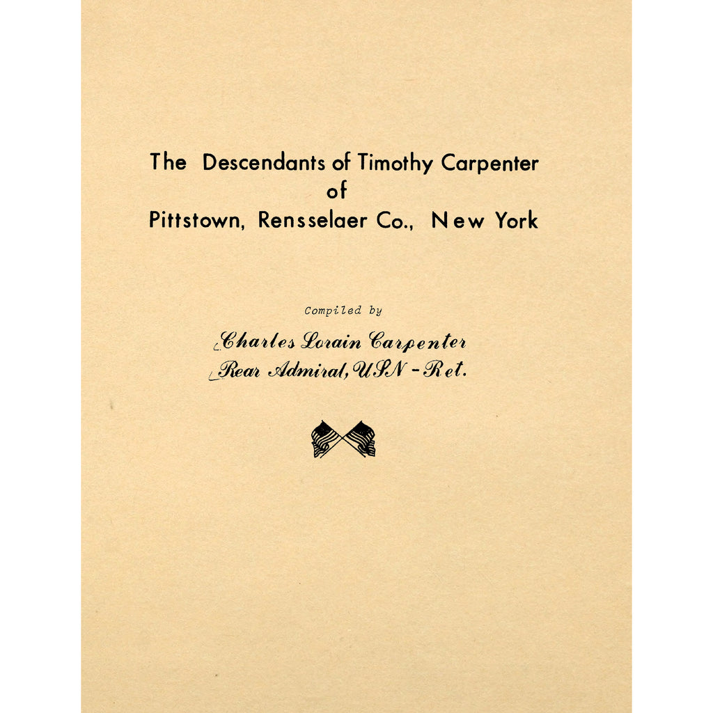 The Descendants of Timothy Carpenter of Pittstown, Rensselaer Co., New York