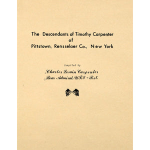The Descendants of Timothy Carpenter of Pittstown, Rensselaer Co., New York