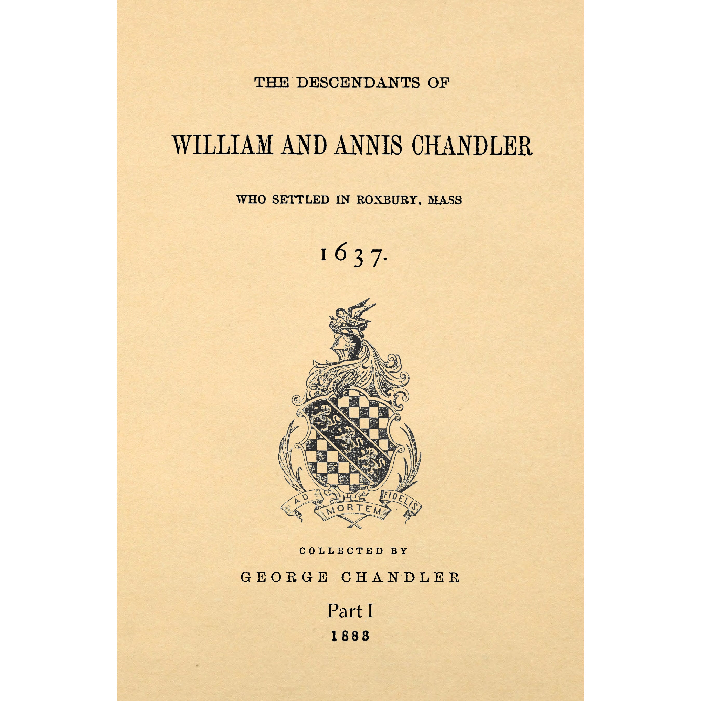 The Chandler Family; The Descendants Of William And Annis Chandler