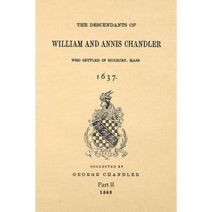 The Chandler Family; The Descendants Of William And Annis Chandler