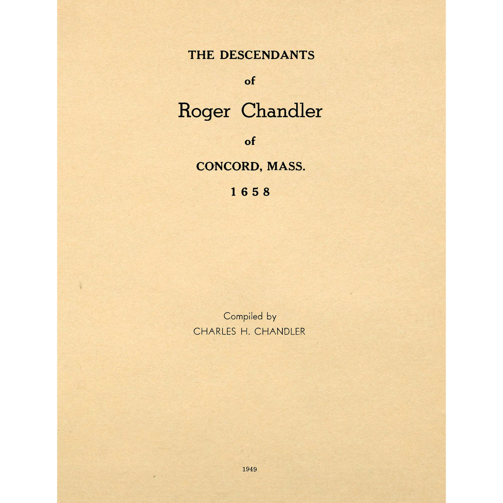 The Descendants of Roger Chandler of Concord, Mass. 1658