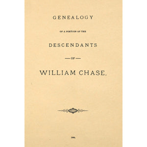 Genealogy of a portion of the descendants of William Chase : who came to America in 1630, and died in Yarmouth, Massachusetts, May, 1659
