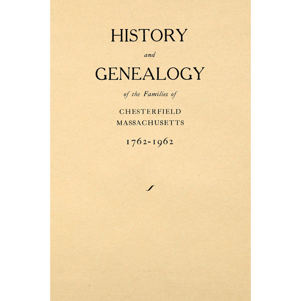 History and Genealogy of the Families of Chesterfield, Massachusetts, 1762 - 1962