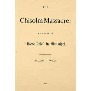 The Chisolm massacre, a picture of home rule in Mississippi