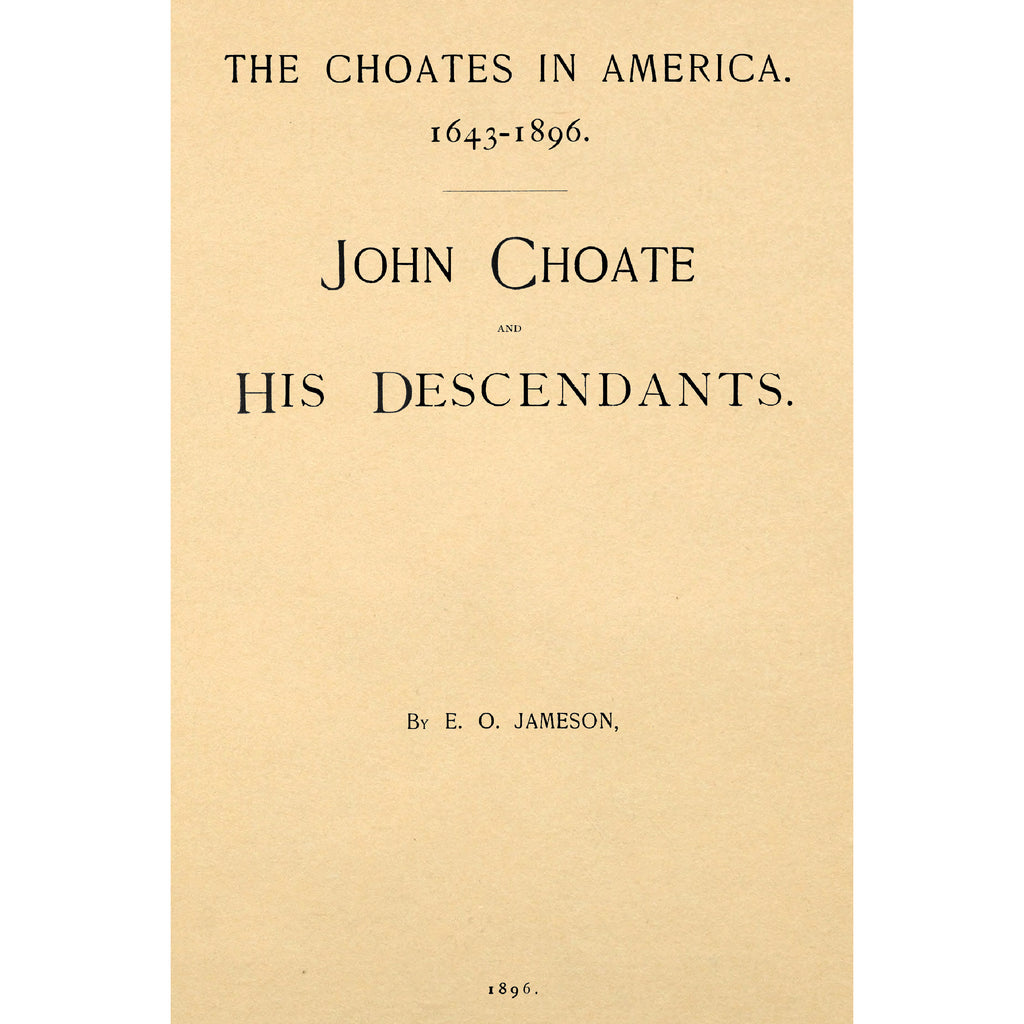 The Choates in America 1643 - 1896;