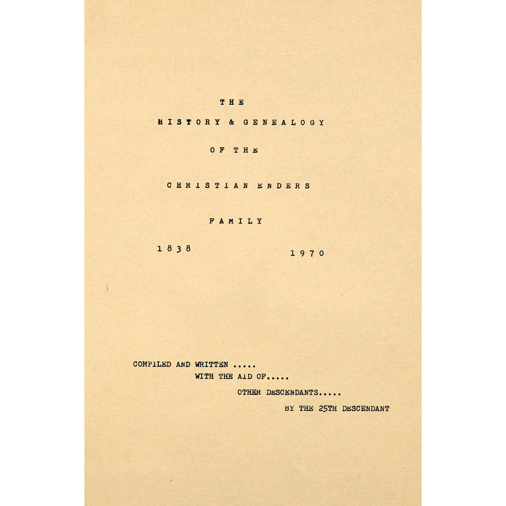 The history and genealogy of the Christian Enders family, 1838-1970