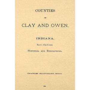 Counties Of Clay And Owen, Indiana, Historical And Biographical