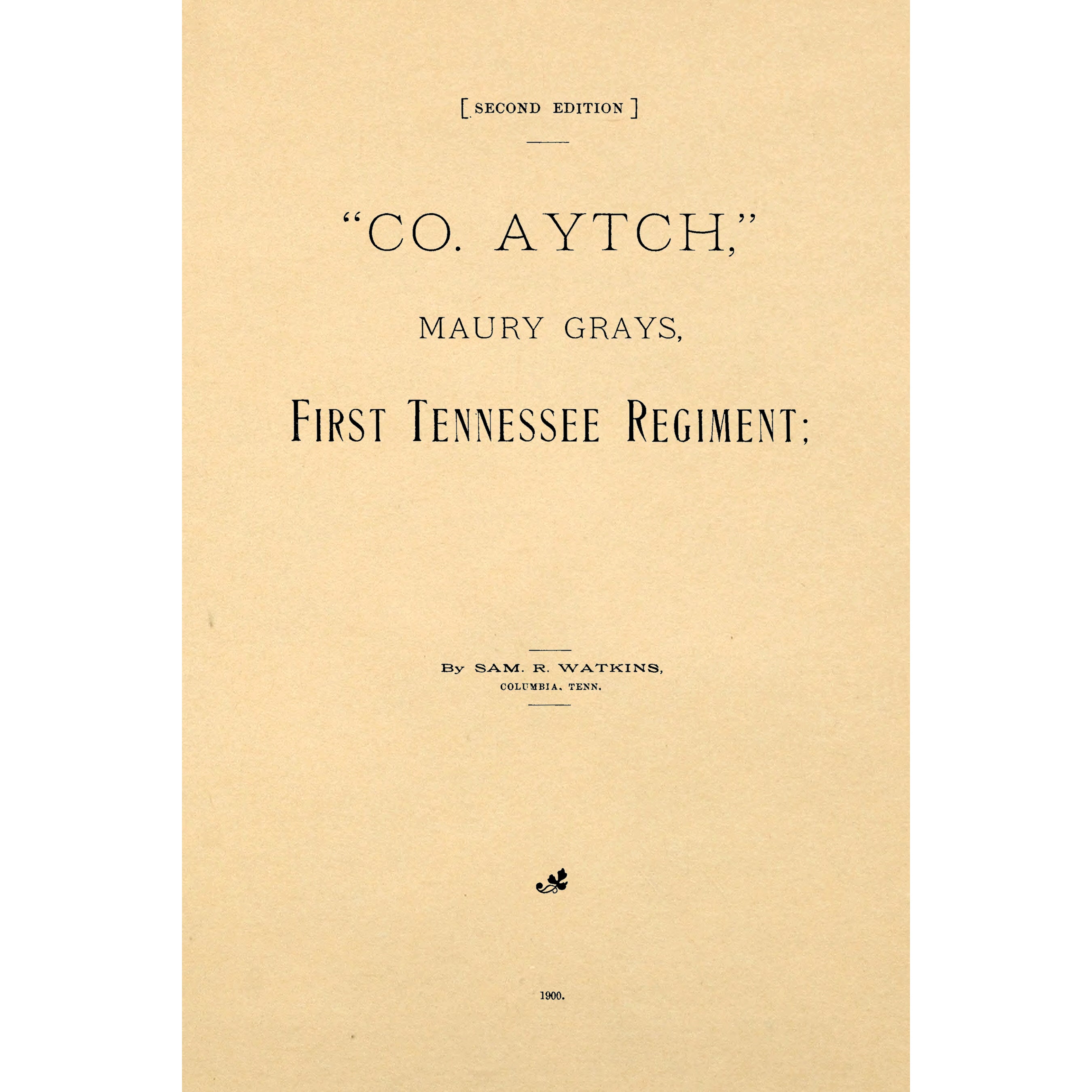 'Co. Aytch' : Maury Grays, First Tennessee Regiment, or, a side show of the big show