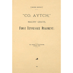'Co. Aytch' : Maury Grays, First Tennessee Regiment, or, a side show of the big show