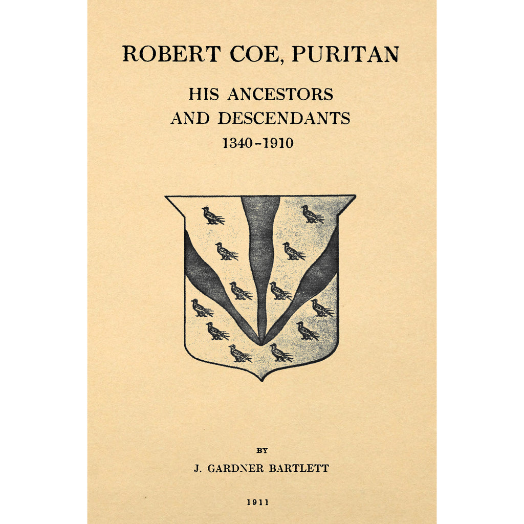 Robert Coe, Puritan; His Ancestors and Descnedants; 1340 - 1910