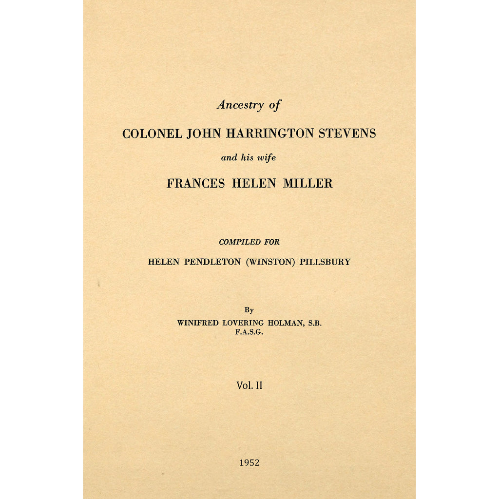 Copy of Ancestry of Colonel John Harrington Stevens and his wife Frances Helen Miller Volume II
