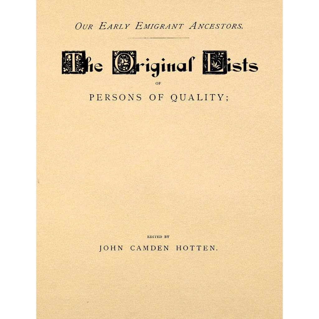 Our Early Emigrant Ancestors.  The Original Lists of Persons of Quality;