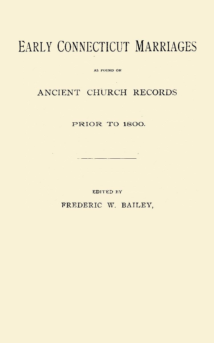Early Connecticut Marriages as found on Ancient Church Records Prior to 1800. Seventh Book