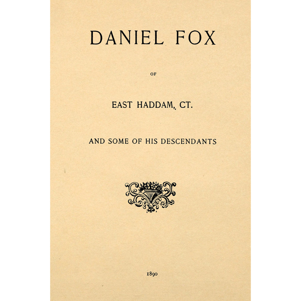 Daniel Fox of East Haddam, Ct., and some of his descendants