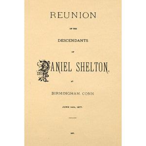 Reunion of the descendants of Daniel Shelton, at Birmingham, Conn., June 14th, 1877