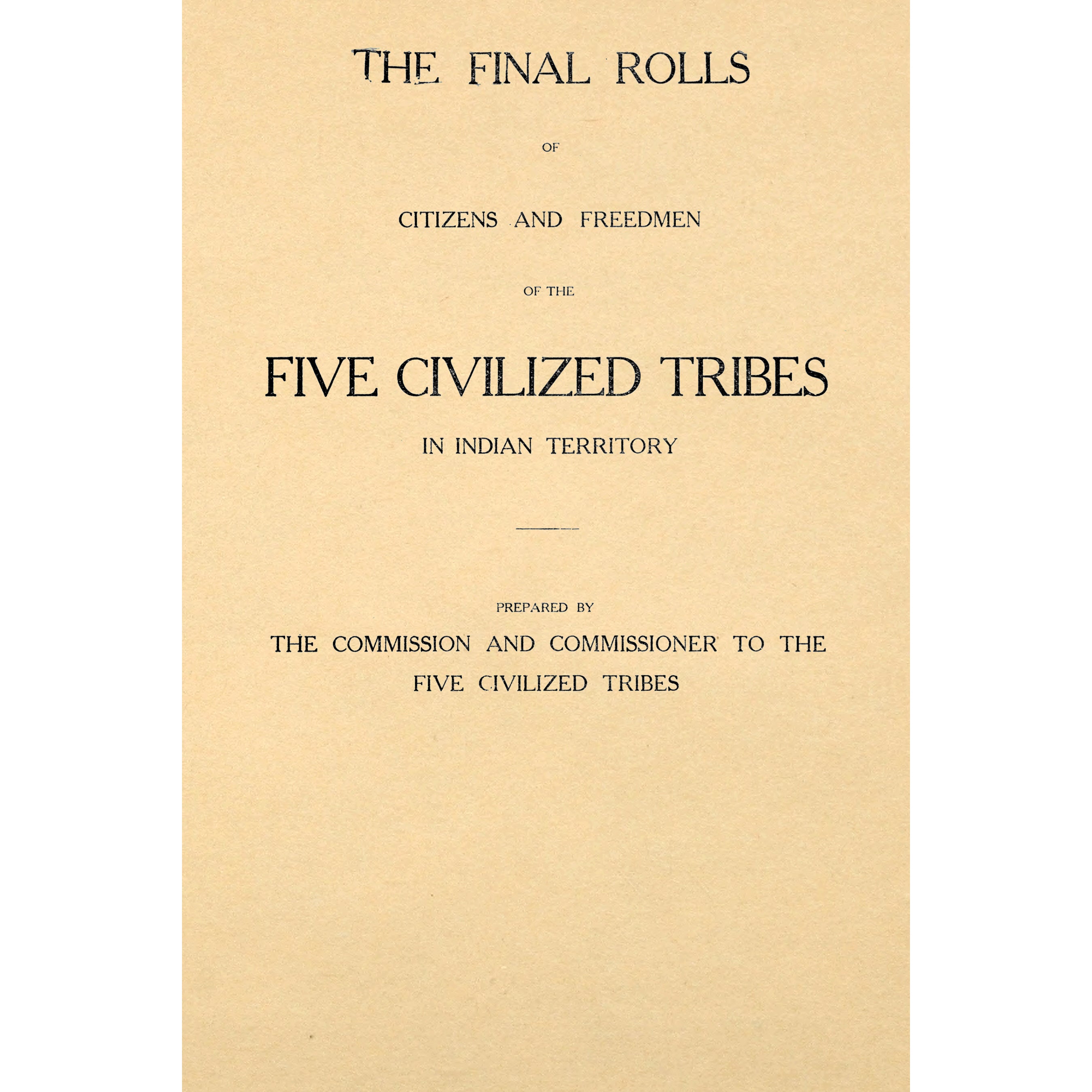 The Final Rolls Of Citizens And Freedmen Of The Five Civilized Tribes