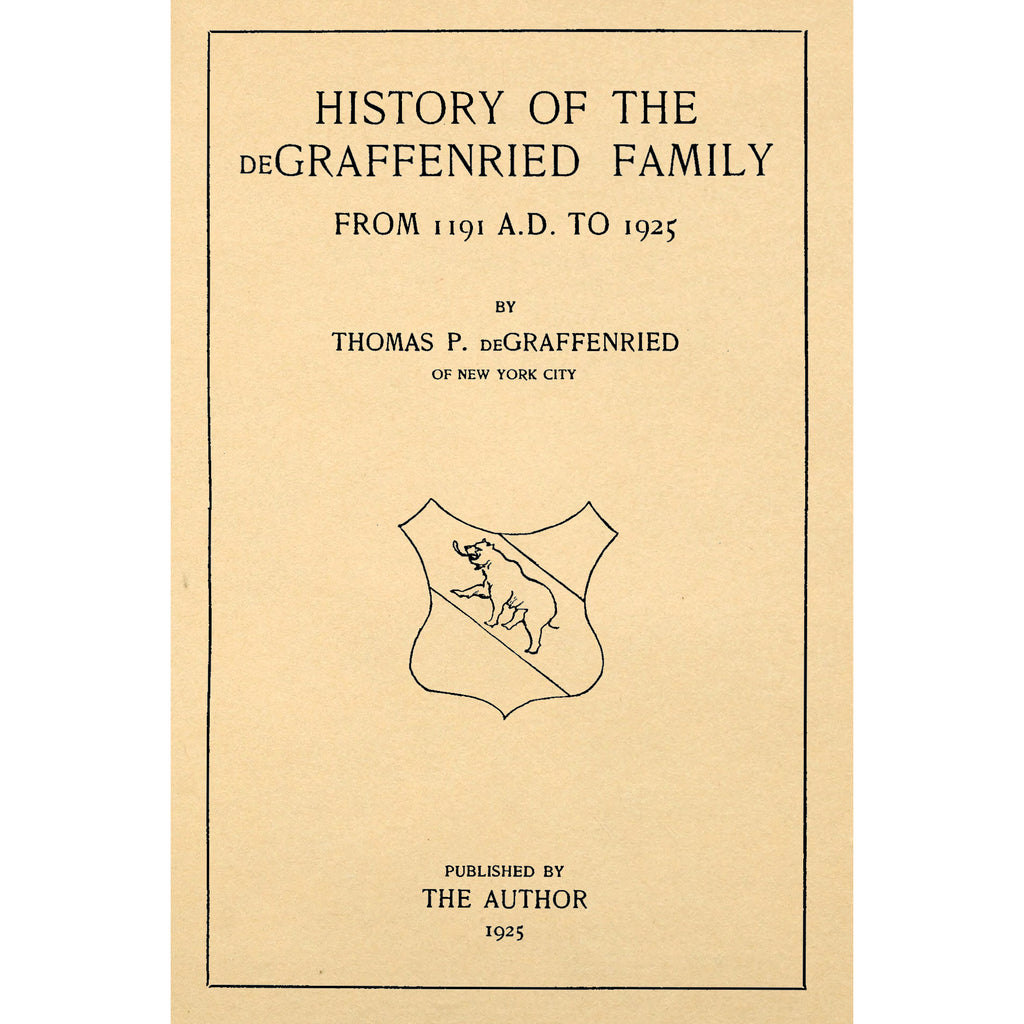 History of the deGraffenried Family From 1191 A.D. to 1925