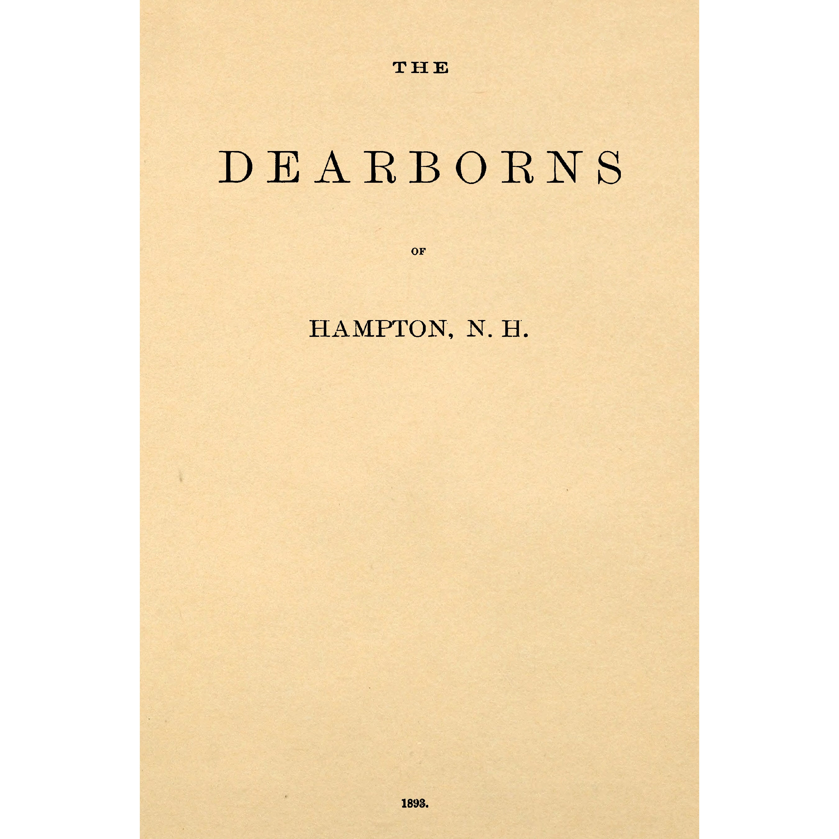 The Dearborns of Hampton, N.H. : descendants of Godfrey Dearborn of Exeter and Hampton, from History of Hampton, N.H.