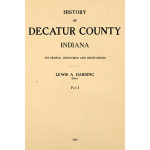 History Of Decatur County Indiana, Its People, Industries And Institut