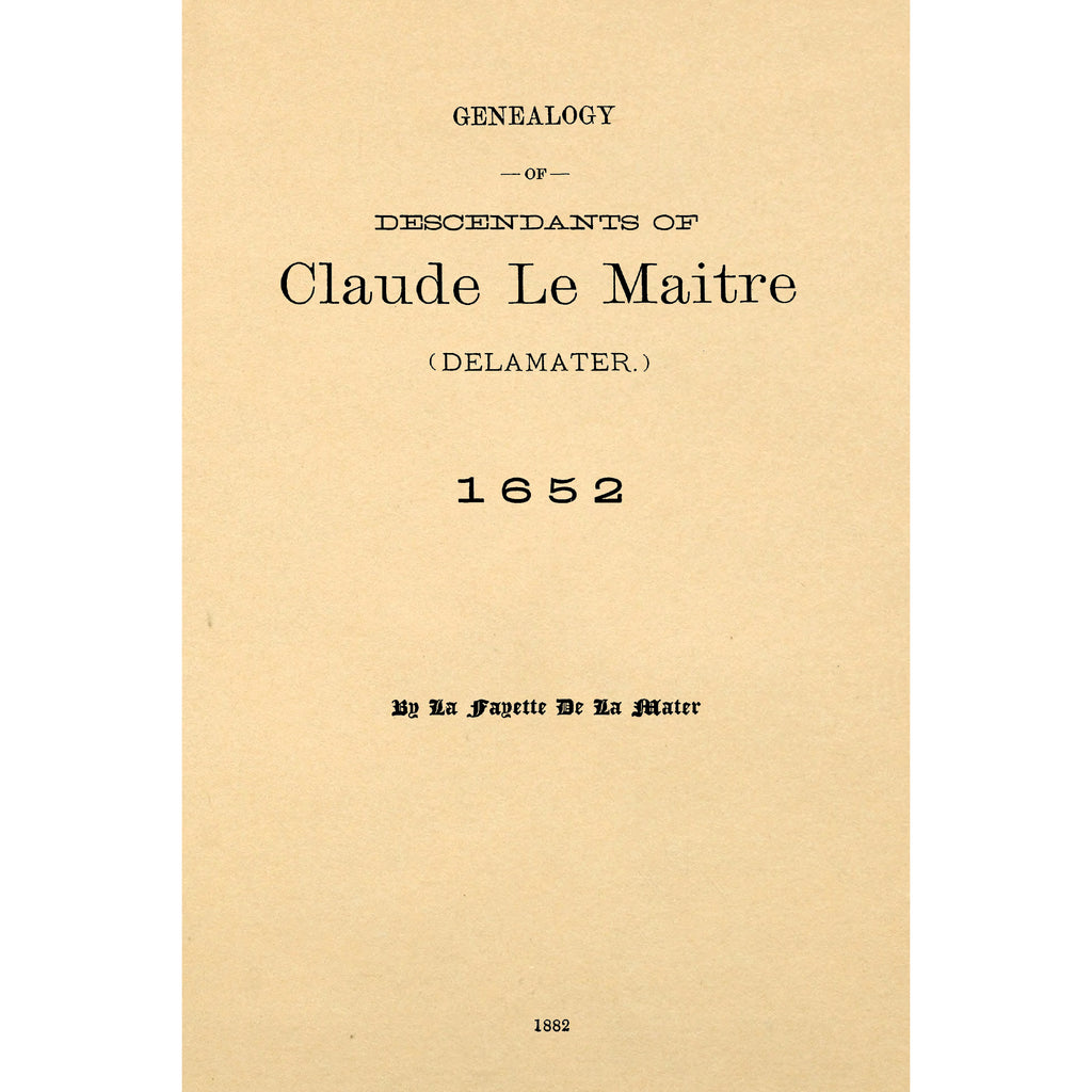 Genealogy of Descendants of Claude Le Maitre (Delameter)