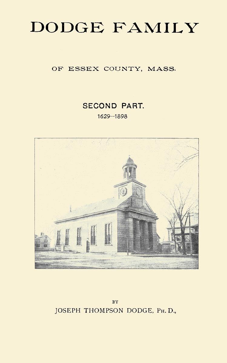 Genealogy of the Dodge Family of Essex County, Mass, Second Part 1629 - 1898